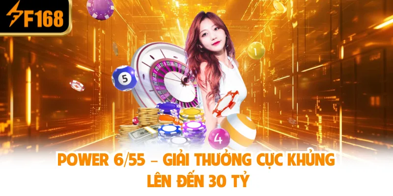 Cách Chơi Xổ Số Vietlott F168 – Cơ Hội Trúng Jackpot Tỷ Đô 2 Power 6/55 – Giải Thưởng Cực Khủng Lên Đến 30 Tỷ